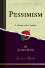 Pessimism : A History and a Criticism - eBook