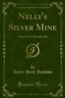 Nelly's Silver Mine : A Story of Colorado Life - eBook