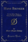 Hans Brinker : Or the Silver Skates, a Story of Life in Holland - eBook