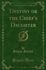 Destiny or the Chief's Daughter - eBook