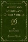 When God Laughs, and Other Stories - eBook