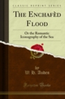 The Enchafed Flood : Or the Romantic Iconography of the Sea - eBook
