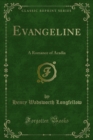 Evangeline : A Romance of Acadia - eBook