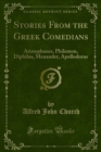 Stories From the Greek Comedians : Aristophanes, Philemon, Diphilus, Menander, Apollodorus - eBook