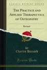The Practice and Applied Therapeutics of Osteopathy : Revised - eBook
