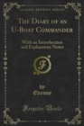 The Diary of an U-Boat Commander : With an Introduction and Explanatory Notes - eBook