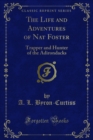 The Life and Adventures of Nat Foster : Trapper and Hunter of the Adirondacks - eBook