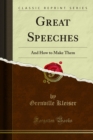 Great Speeches : And How to Make Them - eBook