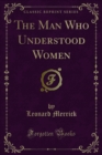 The Man Who Understood Women - eBook