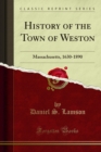History of the Town of Weston : Massachusetts, 1630-1890 - eBook