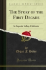 The Story of the First Decade : In Imperial Valley, California - eBook