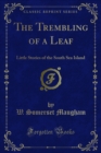 The Trembling of a Leaf : Little Stories of the South Sea Island - eBook