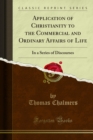 Application of Christianity to the Commercial and Ordinary Affairs of Life : In a Series of Discourses - eBook