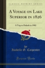 A Voyage on Lake Superior in 1826 : A Trip to Duluth in 1902 - eBook