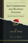 Air Compressors and Blowing Engines : Specially Adapted for Engineers - eBook