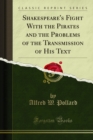 Shakespeare's Fight With the Pirates and the Problems of the Transmission of His Text - eBook