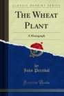 The Wheat Plant : A Monograph - eBook