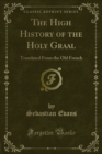 The High History of the Holy Graal : Translated From the Old French - eBook