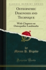 Osteopathic Diagnosis and Technique : With Chapters on Osteopathic Landmarks - eBook