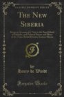 The New Siberia : Being an Account of a Visit to the Penal Island of Sakhalin, and Political Prison and Mines of the Trans-Baikal District, Eastern Siberia - eBook