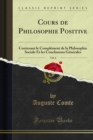 Cours de Philosophie Positive : Contenant le Complement de la Philosophie Sociale Et les Conclusions Generales - eBook