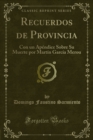 Recuerdos de Provincia : Con un Apendice Sobre Su Muerte por Martin Garcia Merou - eBook