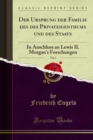 Der Ursprung der Familie des des Privateigenthums und des Staats : In Anschluss an Lewis II. Morgan's Forschungen - eBook