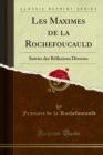 Les Maximes de la Rochefoucauld : Suivies des Reflexions Diverses - eBook