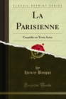 La Parisienne : Comedie en Trois Actes - eBook