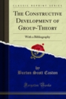 The Constructive Development of Group-Theory : With a Bibliography - eBook