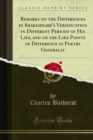 Remarks on the Differences in Shakespeare's Versification in Different Periods of His Life, and on the Like Points of Difference in Poetry Generally - eBook