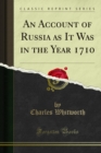 An Account of Russia as It Was in the Year 1710 - eBook