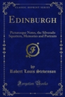 Edinburgh : Picturesque Notes, the Silverado Squatters, Memories and Portraits - eBook