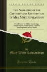 The Narrative of the Captivity and Restoration of Mrs. Mary Rowlandson : First Printed in 1682 at Cambridge, Massachusetts, and London, England; Now Reprinted in Fac-Simile - eBook