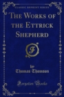 The Works of the Ettrick Shepherd - eBook