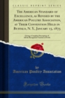 The American Standard of Excellence, as Revised by the American Poultry Association, at Their Convention Held in Buffalo, N. Y., January 15, 1875 : Giving a Complete Description of All the Recognized - eBook