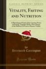 Vitality, Fasting and Nutrition : A Physiological Study of the Curative Power of Fasting, Together With a New Theory of the Relation of Food to Human Vitality - eBook