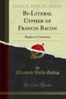 Bi-Literal Cypher of Francis Bacon : Replies to Criticisms - eBook