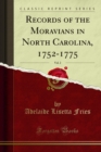 Records of the Moravians in North Carolina, 1752-1775 - eBook