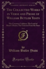 The Collected Works in Verse and Prose of William Butler Yeats : The Countess Cathleen; The Land of Heart's Desire; The Unicorn From the Stars - eBook