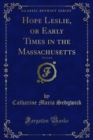 Hope Leslie, or Early Times in the Massachusetts - eBook