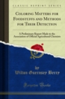 Coloring Matters for Foodstuffs and Methods for Their Detection : A Preliminary Report Made to the Association of Official Agricultural Chemists - eBook