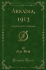 Arkadia, 1913 : Ein Jahrbuch fur Dichtkunst - eBook