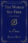 The World Set Free : A Story of Mankind - eBook