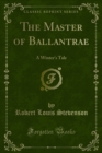 The Master of Ballantrae : A Winter's Tale - eBook