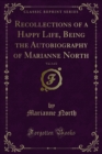 Recollections of a Happy Life, Being the Autobiography of Marianne North - eBook