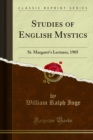Studies of English Mystics : St. Margaret's Lectures, 1905 - eBook