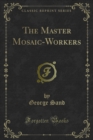The Master Mosaic-Workers - eBook
