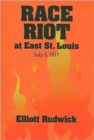 Race Riot at East St. Louis, July 2, 1917 - Book
