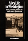 Alley Life in Washington : Family, Community, Religion, and Folklife in the City, 1850-1970 - Book
